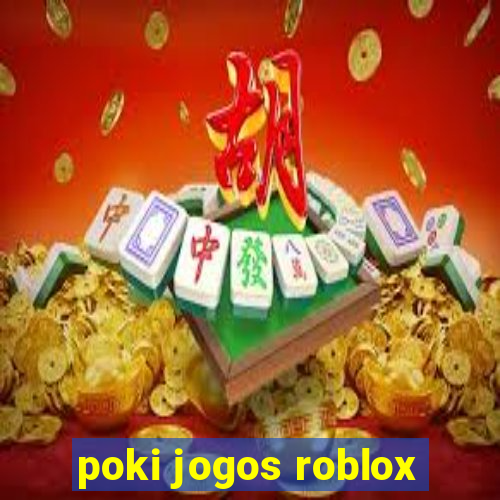 poki jogos roblox